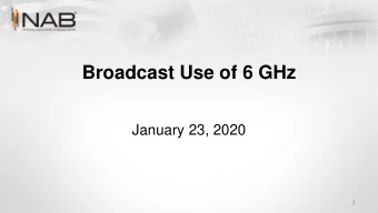 Broadcast Use of 6 GHz  January 23, 2020  1  U-NII II-6 (6425  6525  525 MHz)  z)  U-NII NII-8