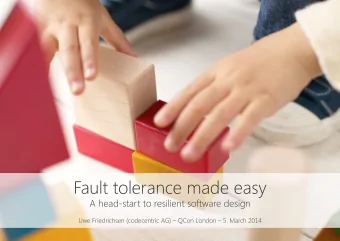 Fault tolerance made easy A head-start to resilient software design Uwe Friedrichsen (codecentric