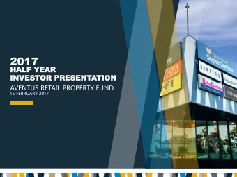 2017  HA  HALF  LF YEA  YEAR  IN  INVES  VESTOR  OR PRE  PRESEN  SENTATION  TION  AVENTUS RETAIL