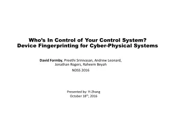 Whos In Control of Your Control System?  Device Fingerprinting for Cyber-Physical Systems David