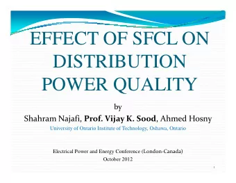 EFFECT OF SFCL ON  DISTRIBUTION  POWER QUALITY  by Shahram Najafi, Prof. Vijay K. Sood , Ahmed