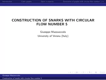 CONSTRUCTION OF SNARKS WITH CIRCULAR  FLOW NUMBER 5  Giuseppe Mazzuoccolo  University of Verona