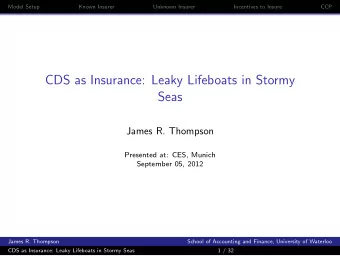 CDS as Insurance: Leaky Lifeboats in Stormy  Seas  James R. Thompson  Presented at: CES, Munich