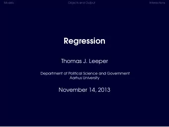 Regression  Thomas J. Leeper  Department of Political Science and Government  Aarhus University