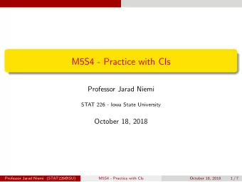 M5S4 - Practice with CIs  Professor Jarad Niemi  STAT 226 - Iowa State University  October 18, 2018