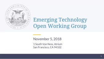 Emerging Technology  Open Working Group  November 5, 2018  1 South Van Ness, Atrium  San Francisco,