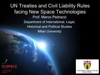 UN Treaties and Civil Liability Rules  facing New Space Technologies  Prof. Marco Pedrazzi