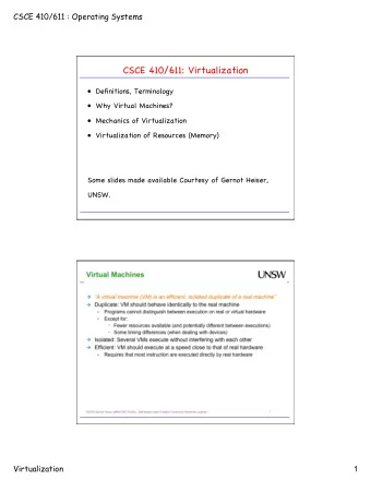 CSCE 410/611: Virtualization  Definitions, Terminology  Why Virtual Machines?  Mechanics