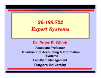 26:198:722  Expert Systems  Dr. Peter R. Gillett  Associate Professor  Department of Accounting