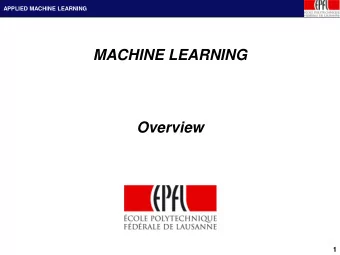 MACHINE LEARNING  Overview  1  1 APPLIED MACHINE LEARNING  2011-2012  APPLIED MACHINE LEARNING