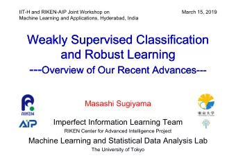 Weakly Supervised Classification  Weakly Supervised Classification  and Robust Learning  and Robust
