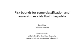 Ri  Risk bo  bounds  unds for  r some  me classificati  tion  n and  nd  re  regre  ression models