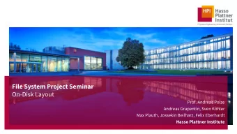 File System Project Seminar  On-Disk Layout  Prof. Andreas Polze  Andreas Grapentin, Sven Khler