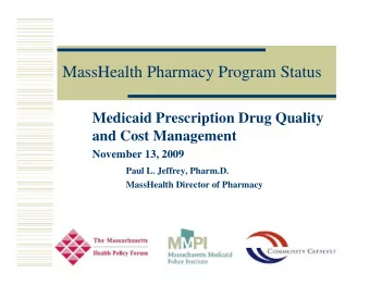 MassHealth Pharmacy Program Status  Medicaid Prescription Drug Quality  and Cost Management