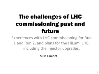 The challenges of LHC  commissioning past and  future  Experiences with LHC commissioning for Run