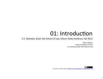 01:  Introduc-on  U.C.  Berkeley,  Boalt  Hall  School  of  Law,  Silicon
