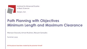 Path Planning with Objectives  Minimum Length and Maximum Clearance  Mansoor Davoodi, Arman
