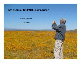 Two years of IASI/AIRS comparison  George Aumann  4 May 2009  Why are we doing this?  Interlacing