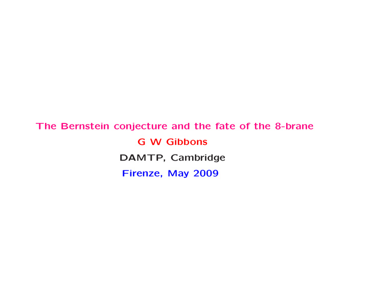 the bernstein conjecture and the fate of the 8 brane g w