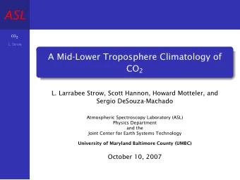 ASL  CO2  L. Strow  A Mid-Lower Troposphere Climatology of CO 2  L. Larrabee Strow, Scott Hannon,