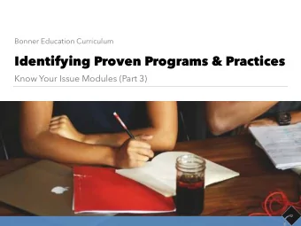 Identifying Proven Programs &amp; Practices  Know Your Issue Modules (Part 3)  Workshop Goals: