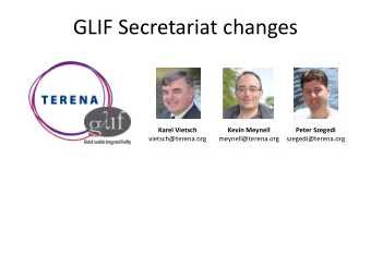 GLIF Secretariat changes  Karel Vietsch  Kevin Meynell  Peter Szegedi  vietsch@terena.org