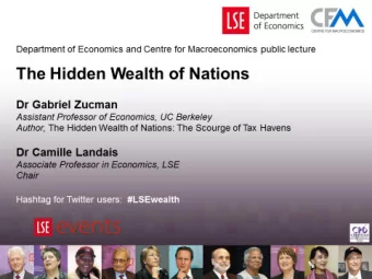 The Hidden Wealth of Nations  Dr Gabriel Zucman  Assistant Professor of Economics, UC Berkeley
