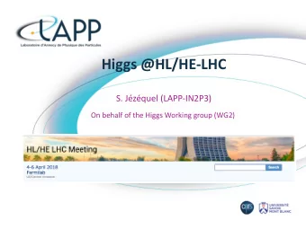 Higgs @HL/HE-LHC  S. Jzquel (LAPP-IN2P3)  On behalf of the Higgs Working group (WG2)  Higgs