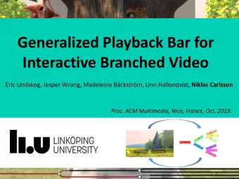 Interactive Branched Video Eric Lindskog, Jesper Wrang, Madeleine Bckstrm, Linn Hallonqvist,