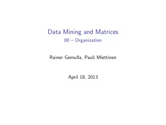 Data Mining and Matrices  00  Organization  Rainer Gemulla, Pauli Miettinen  April 18, 2013