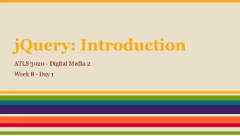 jQuery: Introduction  ATLS 3020 - Digital Media 2  Week 8 - Day 1  Announcements  March Mayhem
