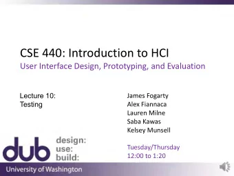 CSE 440: Introduction to HCI  User Interface Design, Prototyping, and Evaluation Lecture 10:  James
