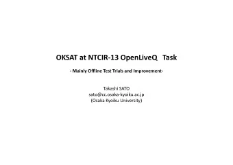 OKSAT at NTCIR-13 OpenLiveQ Task  - Mainly Offline Test Trials and Improvement-  Takashi SATO
