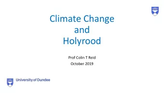 Climate Change  and  Holyrood  Prof Colin T Reid  October 2019  Making a difference