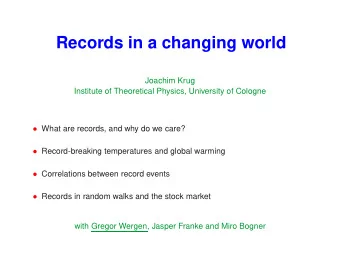 Records in a changing world  Joachim Krug  Institute of Theoretical Physics, University of Cologne