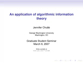 An application of algorithmic information  theory  Jennifer Chubb  George Washington University