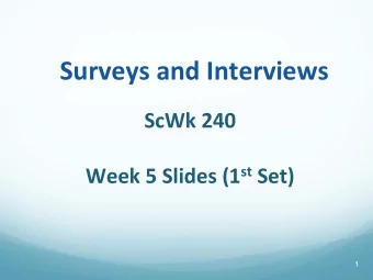 Surveys  and  Interviews        ScWk  240     Week  5  Slides  (1 st