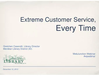Every Time  Every Time  Gretchen Caserotti, Library Director  ,  y  Meridian Library District (ID)