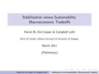 Stabilization versus Sustainability:  Macroeconomic Tradeoffs  Huixin Bi, Eric Leeper &amp;
