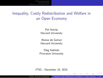 Inequality, Costly Redistribution and Welfare in  an Open Economy  Pol Antr`  as  Harvard
