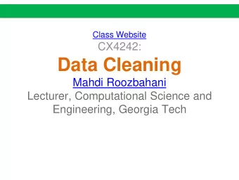 Data Cleaning  Mahdi Roozbahani  Lecturer, Computational Science and  Engineering, Georgia Tech