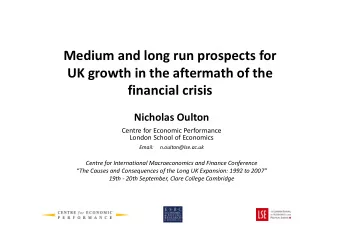Medium and long run prospects for UK growth in the aftermath of the financial crisis Nicholas