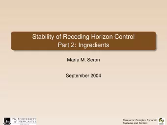 Stability of Receding Horizon Control  Part 2: Ingredients  Mar  a M. Seron  September 2004