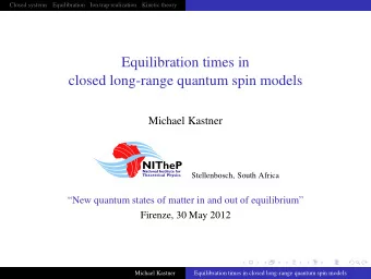 Equilibration times in  closed long-range quantum spin models  Michael Kastner  Stellenbosch, South