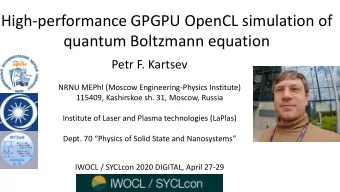 High-performance GPGPU OpenCL simulation of  quantum Boltzmann equation  Petr F. Kartsev  NRNU