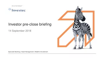 Investor pre-close briefing  14 September 2018  Proviso    Please note that matters discussed in