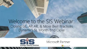 Welcome to the SIS Webinar:  Closing GL, AP  , AR, &amp; More Best Practices  Dynamics SL Month End