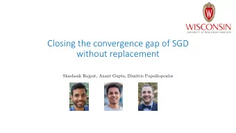 Closing the convergence gap of SGD  without replacement  Shashank Rajput, Anant Gupta, Dimitris