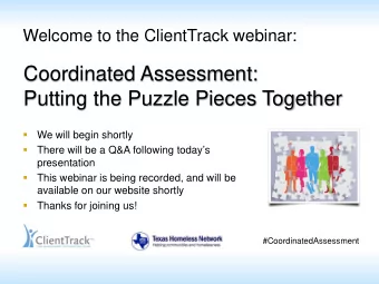 Coordinated Assessment:  Putting the Puzzle Pieces Together    We will begin shortly    There