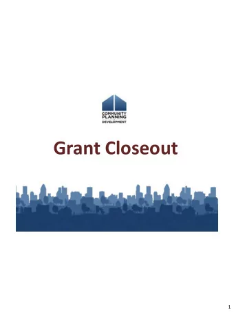 Grant Closeout  1  What is grant closeout?  The closeout of a grant is a process in which  HUD